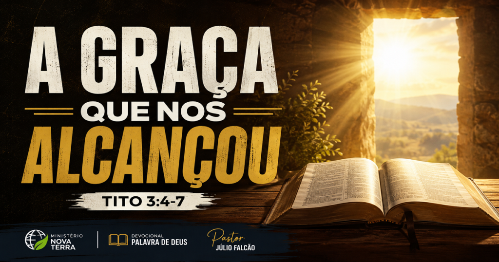A graça de Deus nos alcançou – Devocional baseado em Tito 3:4-7
