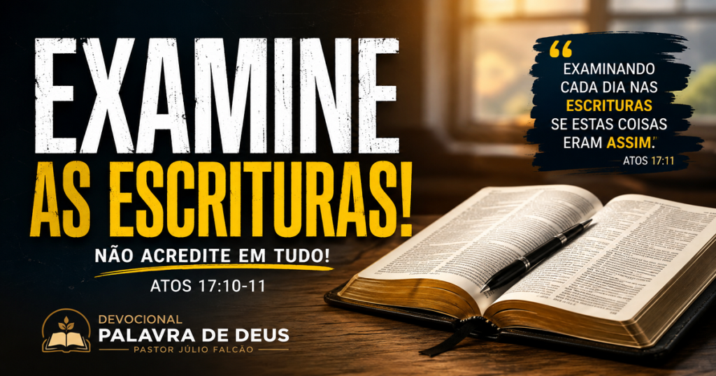 Aprenda com os bereanos a receber a Palavra de Deus e examinar diariamente as Escrituras. Um devocional baseado em Atos 17:10-11