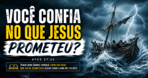 Devocional sobre confiança em Jesus baseado em Atos 27:25, quando Paulo enfrenta uma forte tempestade no caminho para Roma.