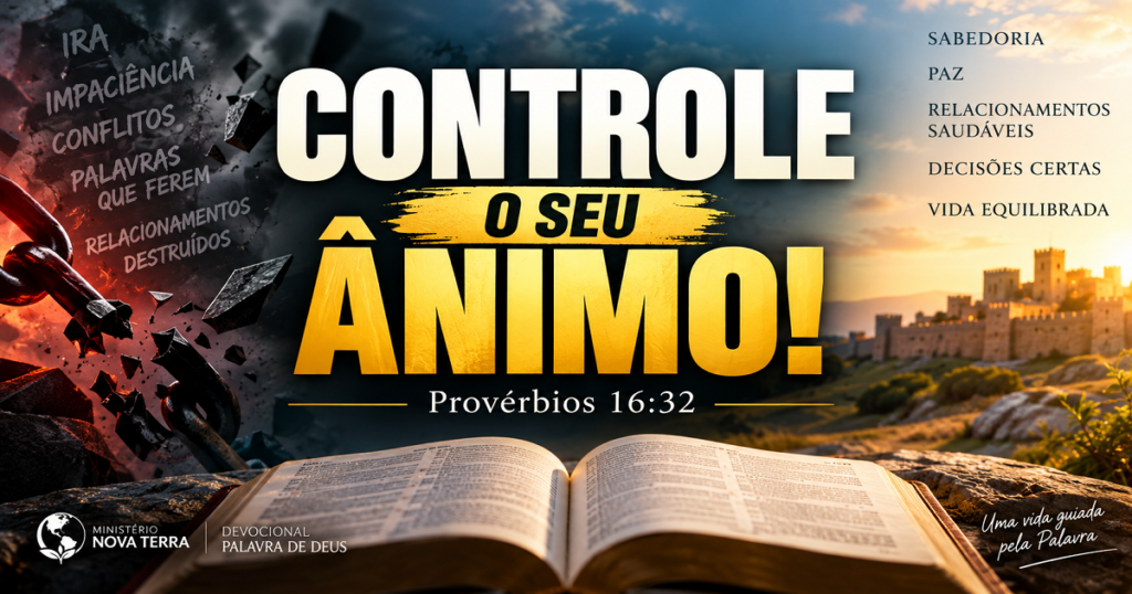Quem controla o seu ânimo vence grandes batalhas — Provérbios 16:32
