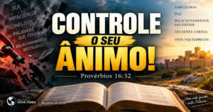 Quem controla o seu ânimo vence grandes batalhas — Provérbios 16:32