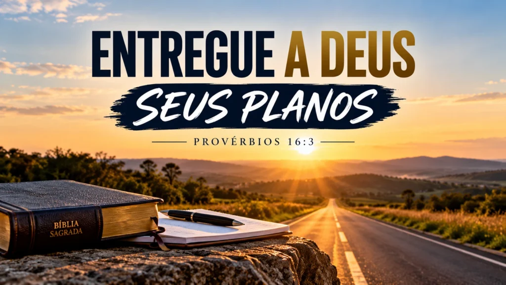 Imagem devocional sobre confiar os planos e projetos ao Senhor, baseada em Provérbios 16:3.